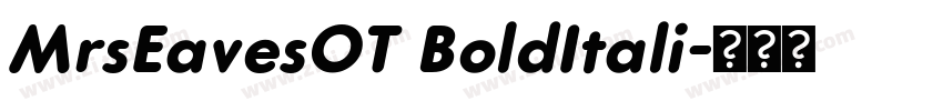 MrsEavesOT BoldItali字体转换 MrsEavesOT BoldItali字体转换